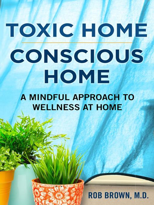 Title details for Toxic home/Conscious home by Rob Brown MD - Available